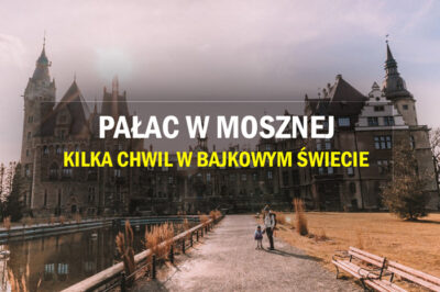 Zamek w Mosznej zwiedzanie najpiękniejszego pałacu w Polsce cennik