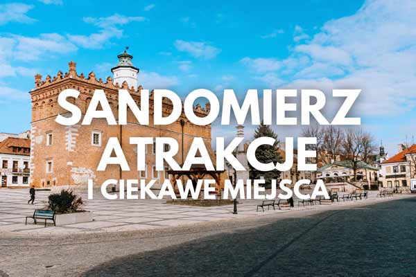 Sandomierz - atrakcje i zwiedzanie